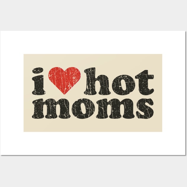 I Love Hot Moms 1989 Wall Art by JCD666